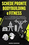 Schede pronte Bodybuilding e Fitness: Allenamenti per l’ipertrofia, la forza, il dimagrimento. Full-Body, Split-Routine, Monofrequenza. In palestra, a casa con manubri, con kettlebell, a corpo libero